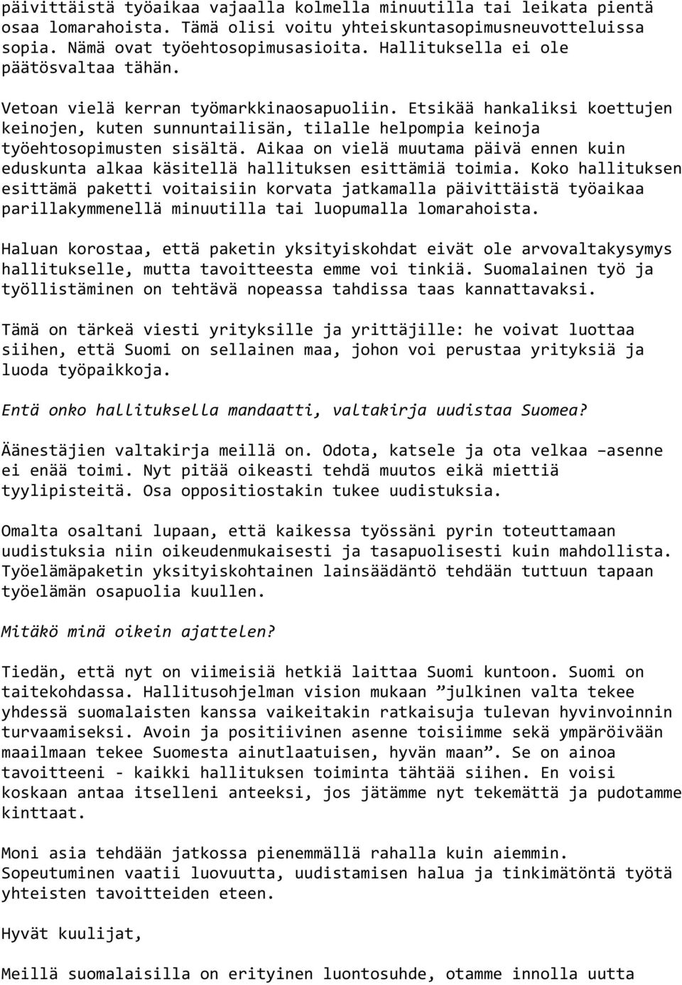 Aikaa on vielä muutama päivä ennen kuin eduskunta alkaa käsitellä hallituksen esittämiä toimia.