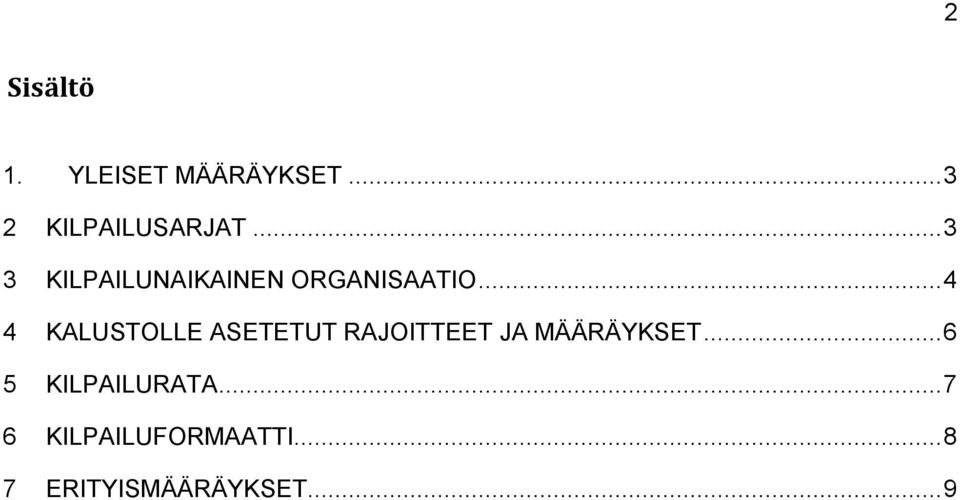 .. 4 4 KALUSTOLLE ASETETUT RAJOITTEET JA MÄÄRÄYKSET.