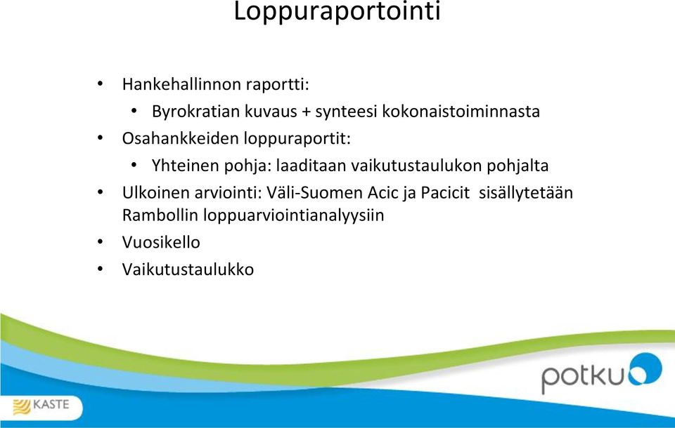 vaikutustaulukon pohjalta Ulkoinen arviointi: Väli-Suomen Acic ja Pacicit