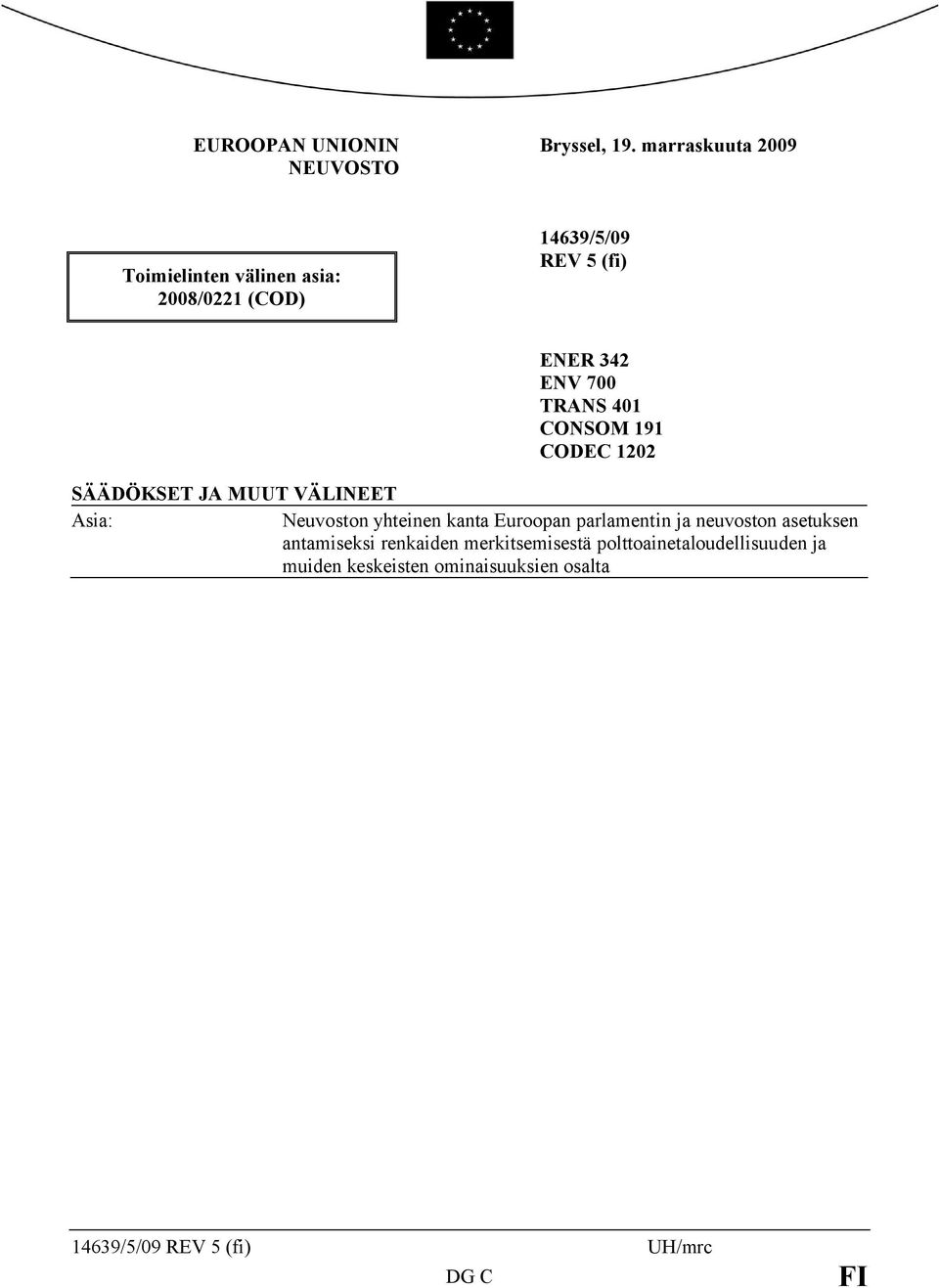 TRANS 401 CONSOM 191 CODEC 1202 SÄÄDÖKSET JA MUUT VÄLINEET Asia: Neuvoston yhteinen kanta Euroopan