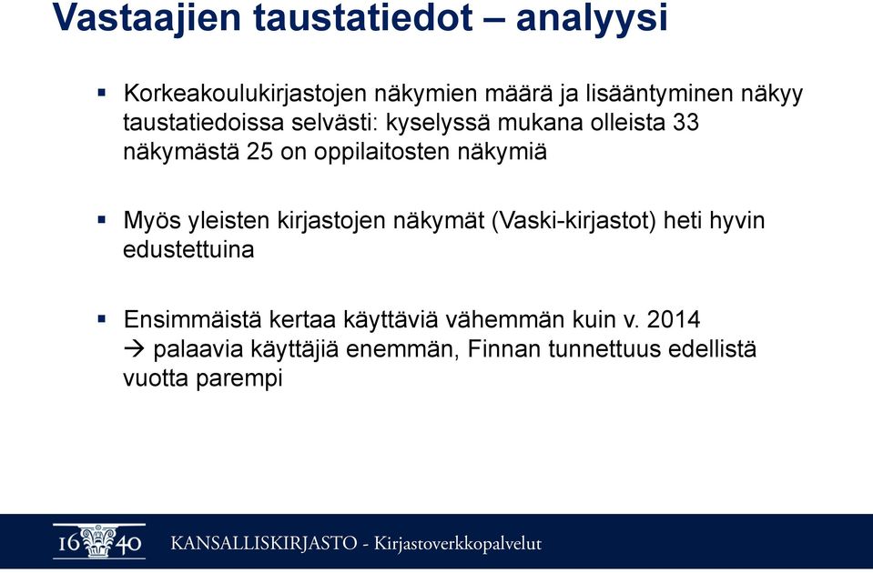 Myös yleisten kirjastojen näkymät (Vaski-kirjastot) heti hyvin edustettuina Ensimmäistä kertaa