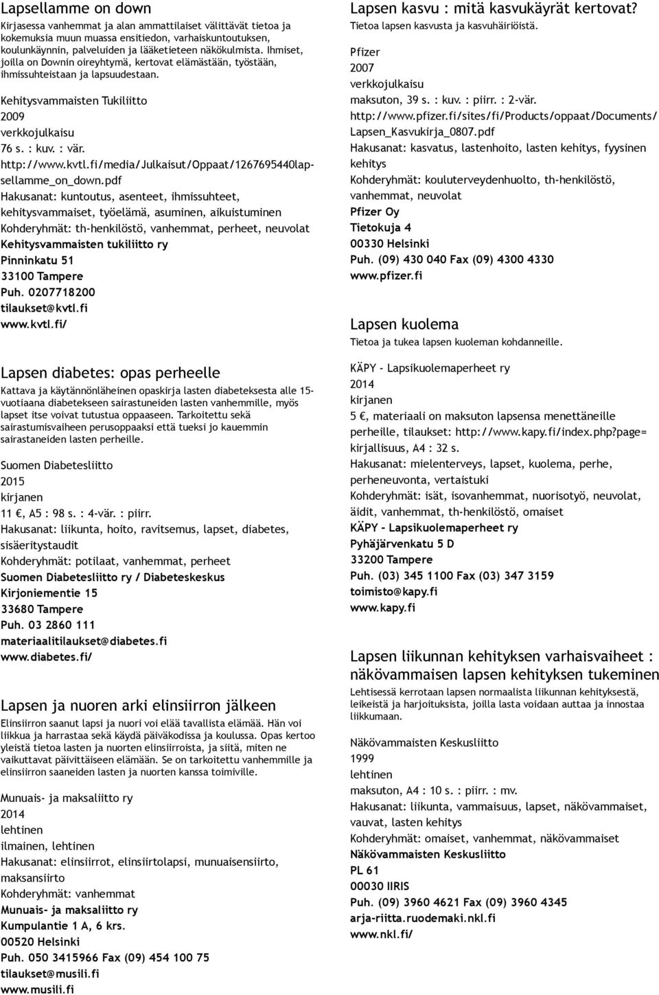 fi/media/julkaisut/oppaat/1267695440lapsellamme_on_down.
