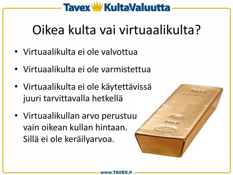 varmistettua Virtuaalikulta ei ole käytettävissä juuri