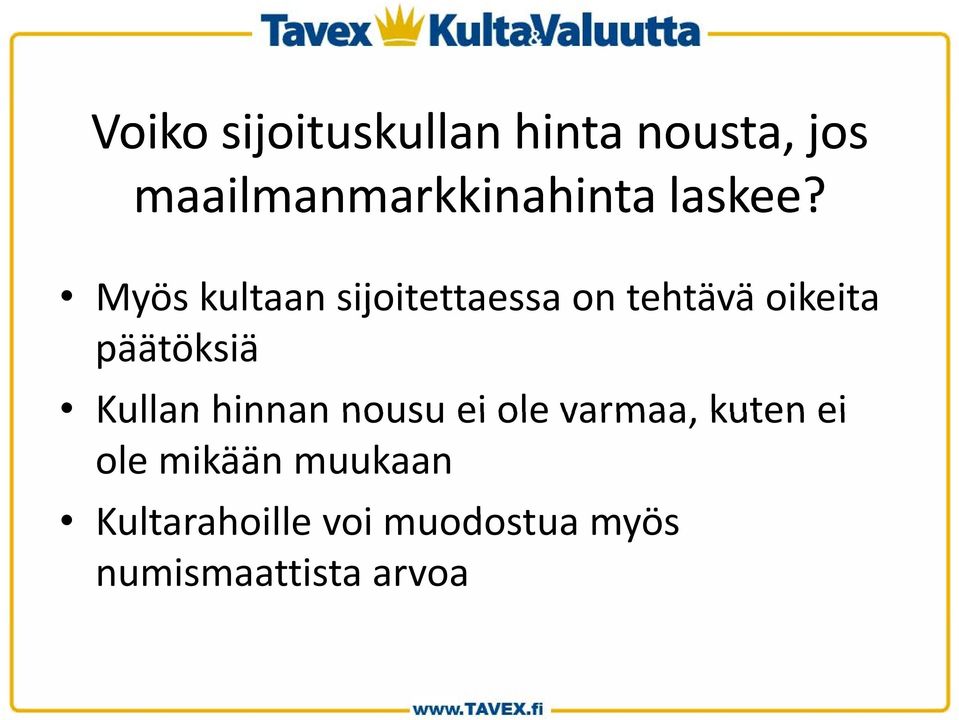 Myös kultaan sijoitettaessa on tehtävä oikeita päätöksiä