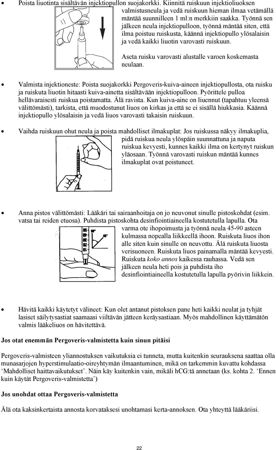 Aseta ruisku varovasti alustalle varoen koskemasta neulaan.