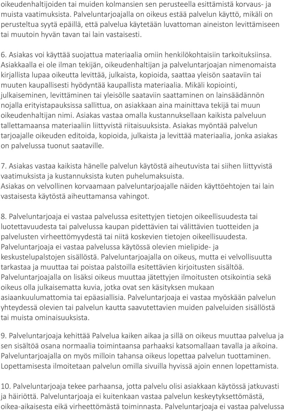 Asiakas voi käyttää suojattua materiaalia omiin henkilökohtaisiin tarkoituksiinsa.