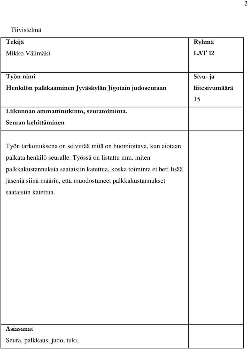 Seuran kehittäminen Sivu- ja liitesivumäärä 15 Työn tarkoituksena on selvittää mitä on huomioitava, kun aiotaan palkata henkilö