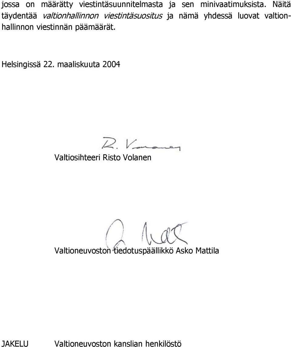 valtionhallinnon viestinnän päämäärät. Helsingissä 22.
