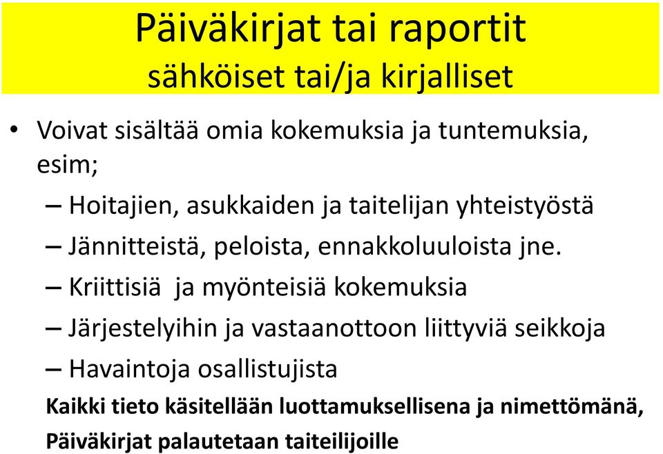 Kriittisiä ja myönteisiä kokemuksia Järjestelyihin ja vastaanottoon liittyviä seikkoja Havaintoja