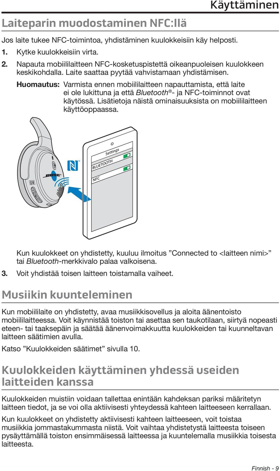 Huomautus: Varmista ennen mobiililaitteen napauttamista, että laite ei ole lukittuna ja että Bluetooth - ja NFC-toiminnot ovat käytössä.