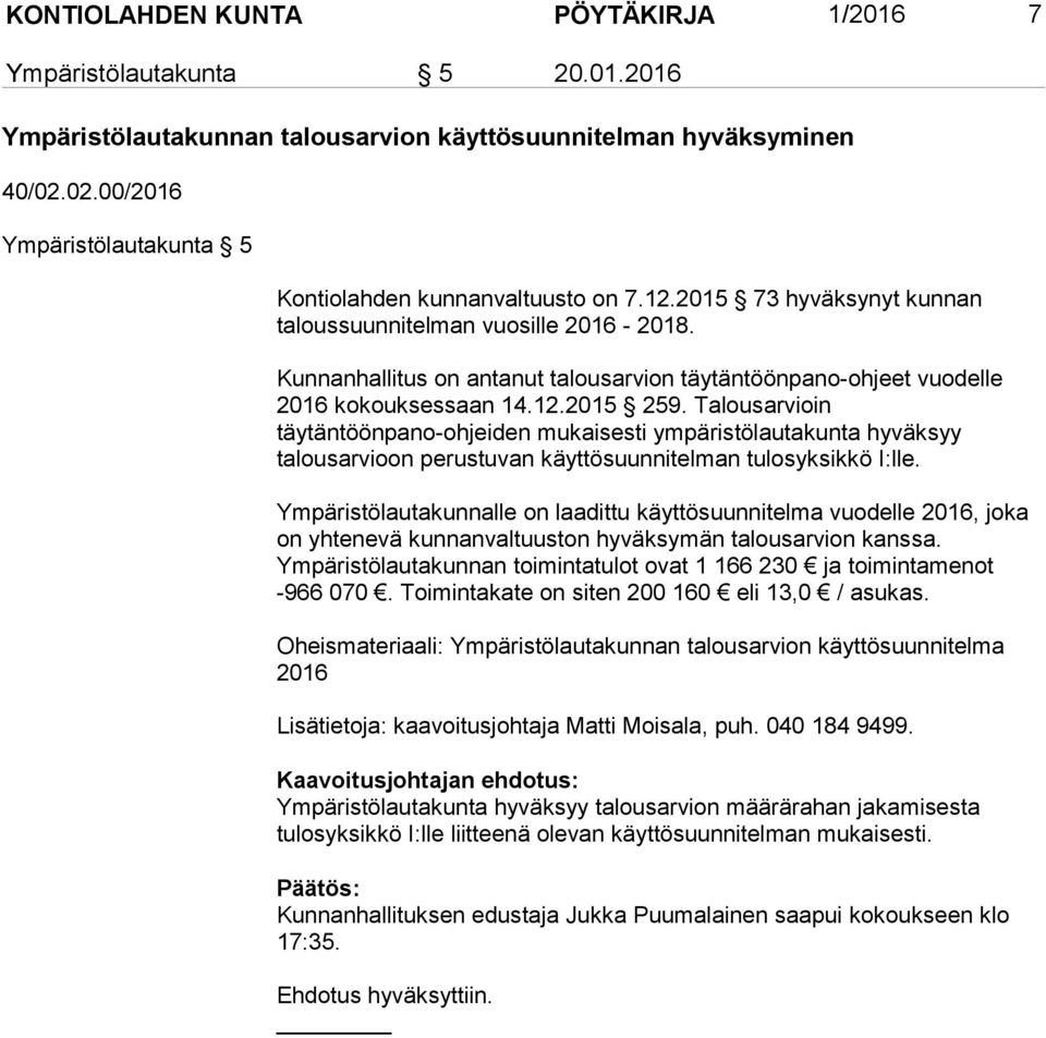 Kunnanhallitus on antanut talousarvion täytäntöönpano-ohjeet vuodelle 2016 kokouksessaan 14.12.2015 259.