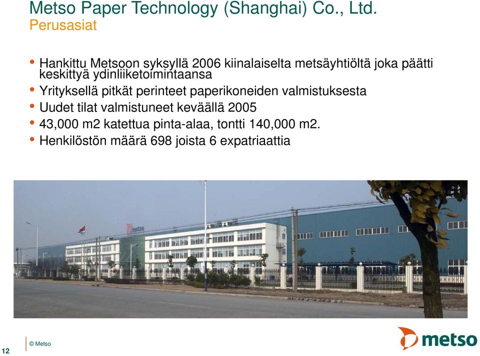 keskittyä ydinliiketoimintaansa Yrityksellä pitkät perinteet paperikoneiden