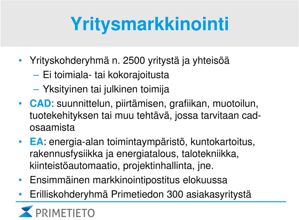 grafiikan, muotoilun, tuotekehityksen tai muu tehtävä, jossa tarvitaan cadosaamista EA: energia-alan toimintaympäristö,