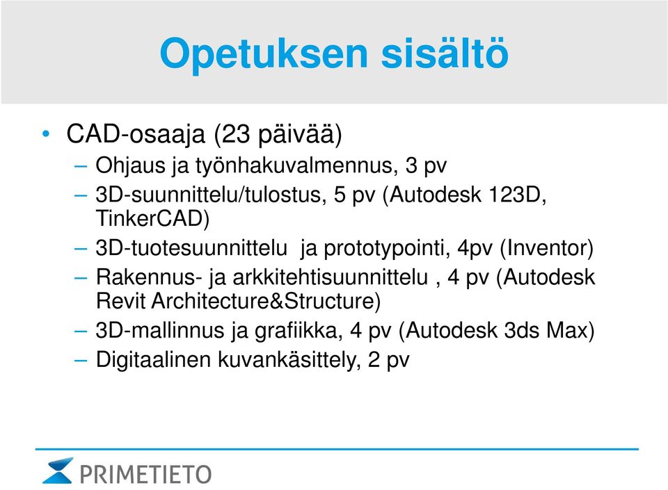 prototypointi, 4pv (Inventor) Rakennus- ja arkkitehtisuunnittelu, 4 pv (Autodesk Revit