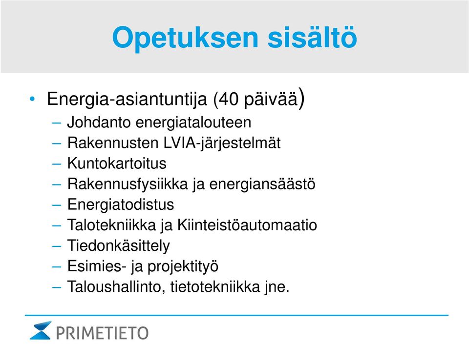 Rakennusfysiikka ja energiansäästö Energiatodistus Talotekniikka ja