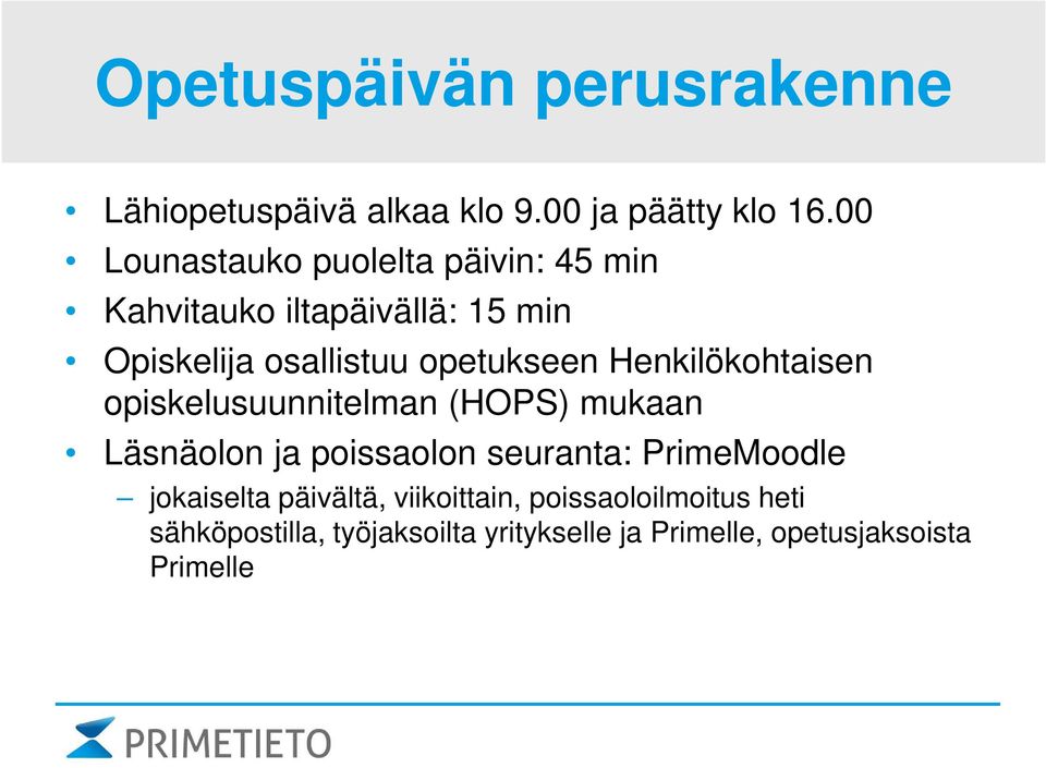 opetukseen Henkilökohtaisen opiskelusuunnitelman (HOPS) mukaan Läsnäolon ja poissaolon seuranta: