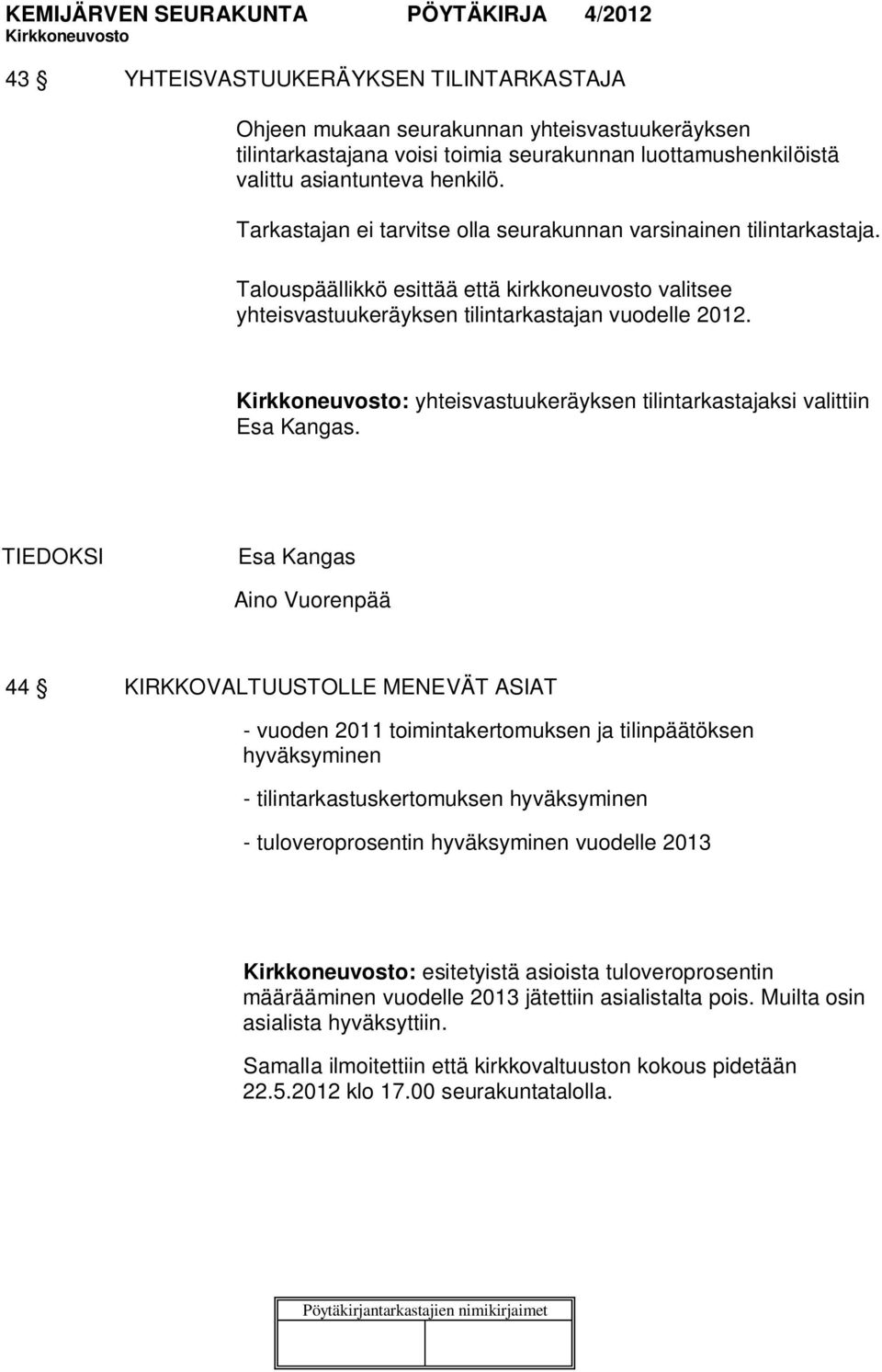 : yhteisvastuukeräyksen tilintarkastajaksi valittiin Esa Kangas.