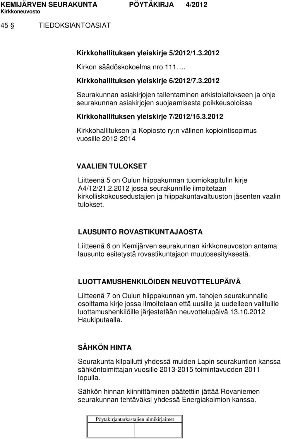 2012 Seurakunnan asiakirjojen tallentaminen arkistolaitokseen ja ohje seurakunnan asiakirjojen suojaamisesta poikkeusoloissa Kirkkohallituksen yleiskirje 7/2012/15.3.