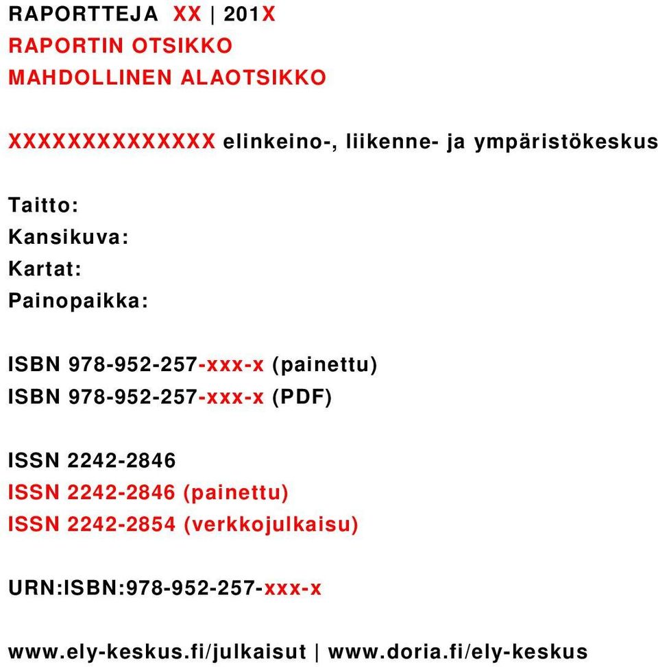 (painettu) ISBN 978-952-257-xxx-x (PDF) ISSN 2242-2846 ISSN 2242-2846 (painettu) ISSN