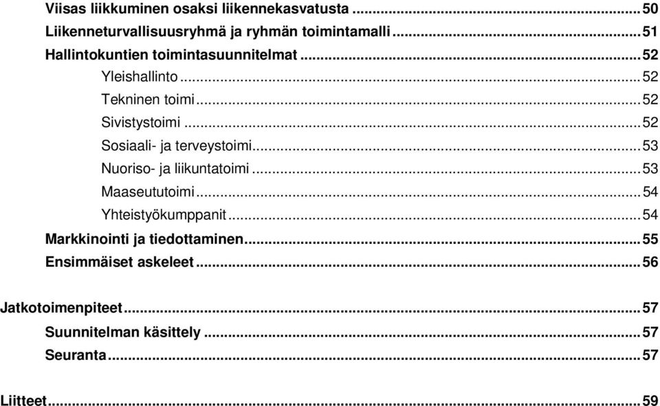 .. 52 Sosiaali- ja terveystoimi... 53 Nuoriso- ja liikuntatoimi... 53 Maaseututoimi... 54 Yhteistyökumppanit.