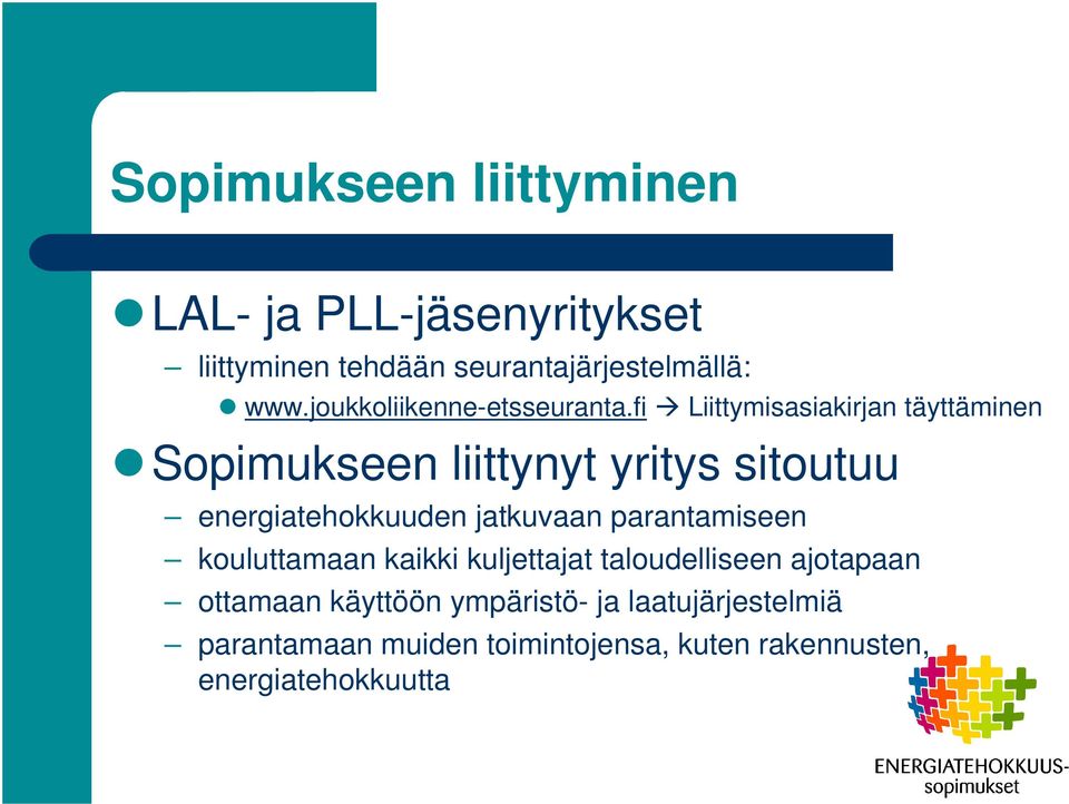 fi Liittymisasiakirjan täyttäminen Sopimukseen liittynyt yritys sitoutuu energiatehokkuuden jatkuvaan