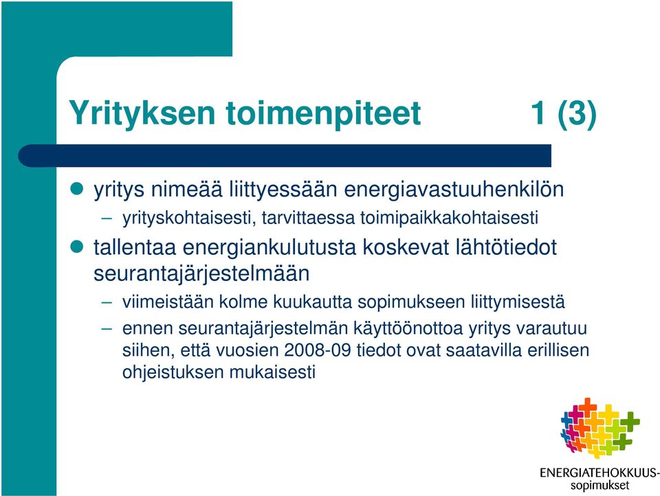 seurantajärjestelmään viimeistään kolme kuukautta sopimukseen liittymisestä ennen