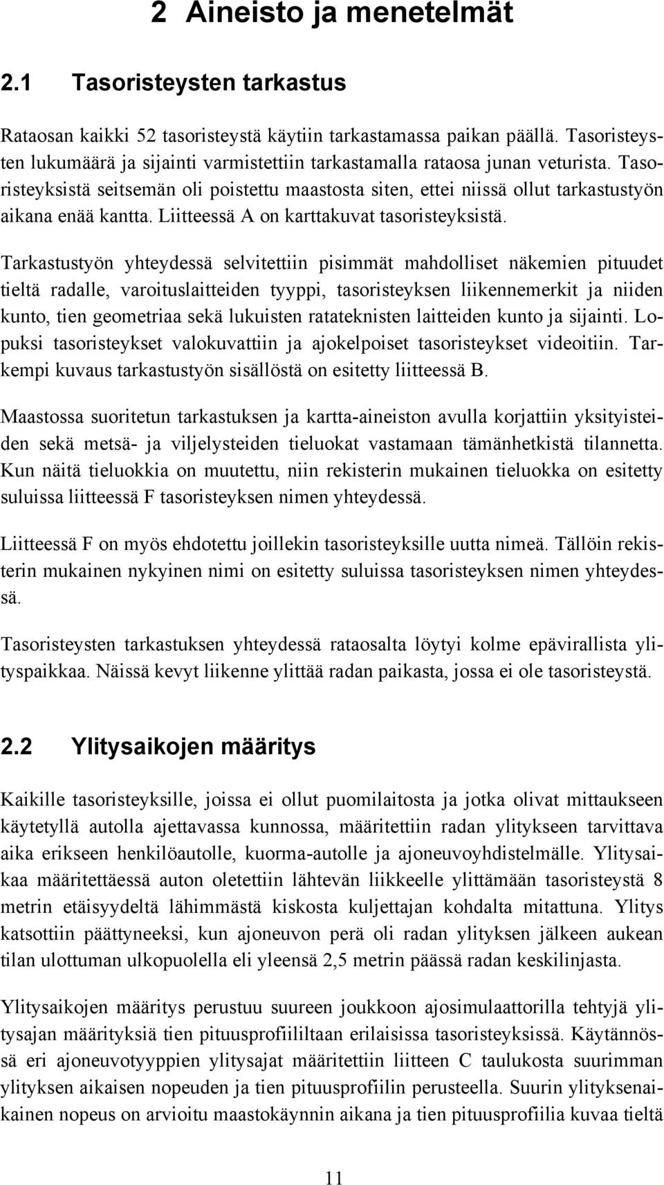 Liitteessä A on karttakuvat tasoristeyksistä.