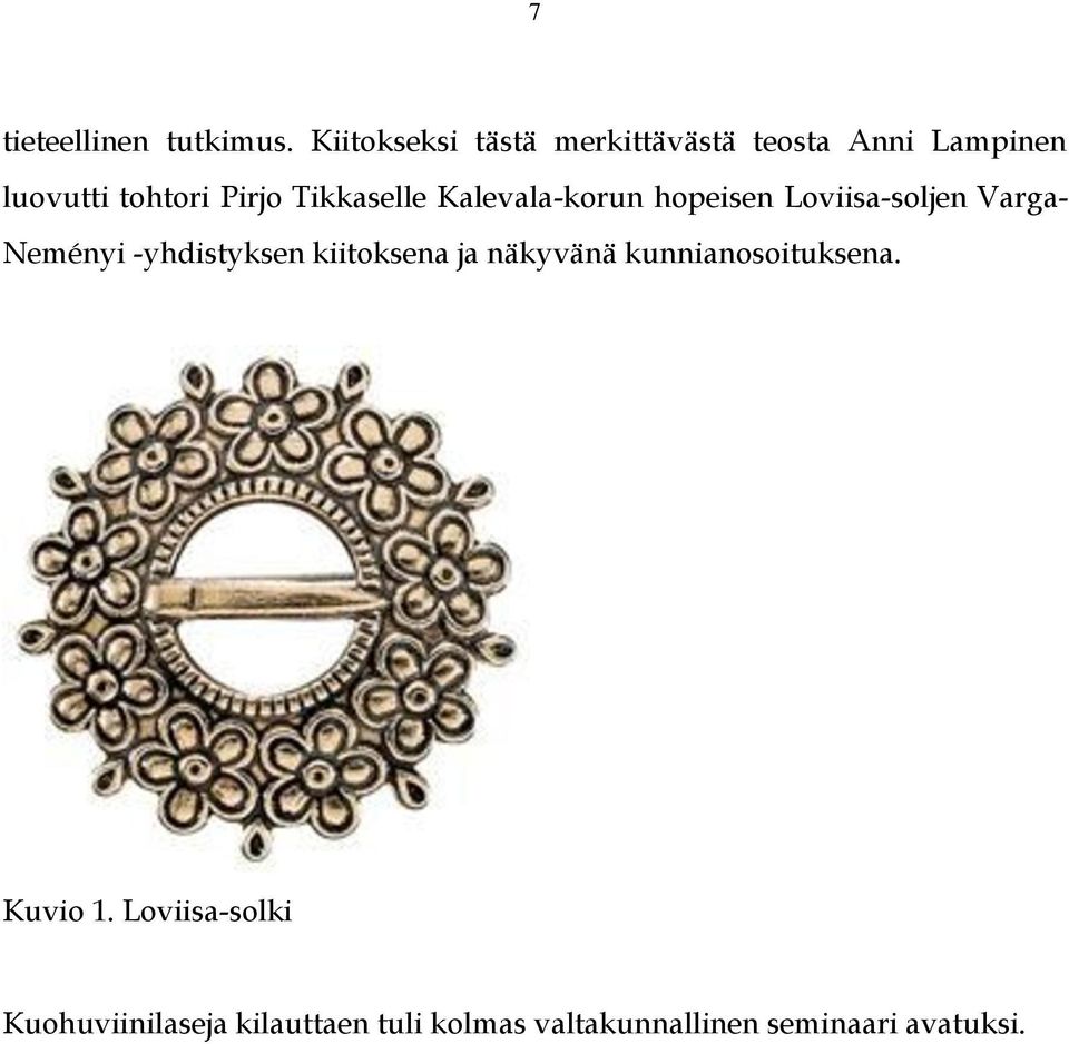 Tikkaselle Kalevala-korun hopeisen Loviisa-soljen Varga- Neményi -yhdistyksen