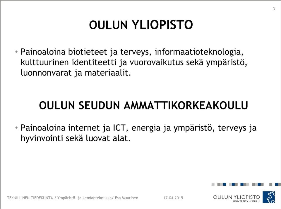 ympäristö, luonnonvarat ja materiaalit.