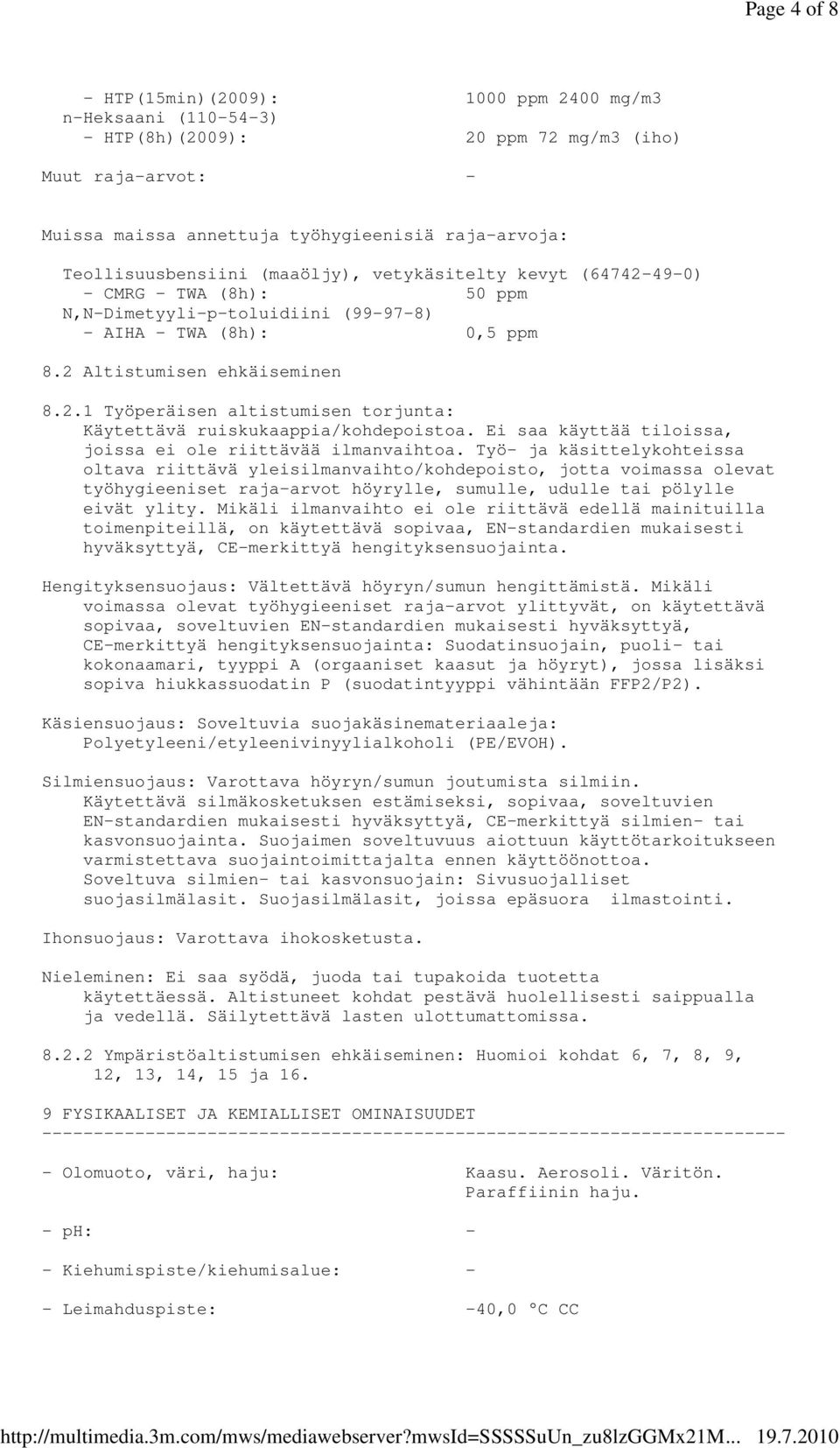 Ei saa käyttää tiloissa, joissa ei ole riittävää ilmanvaihtoa.