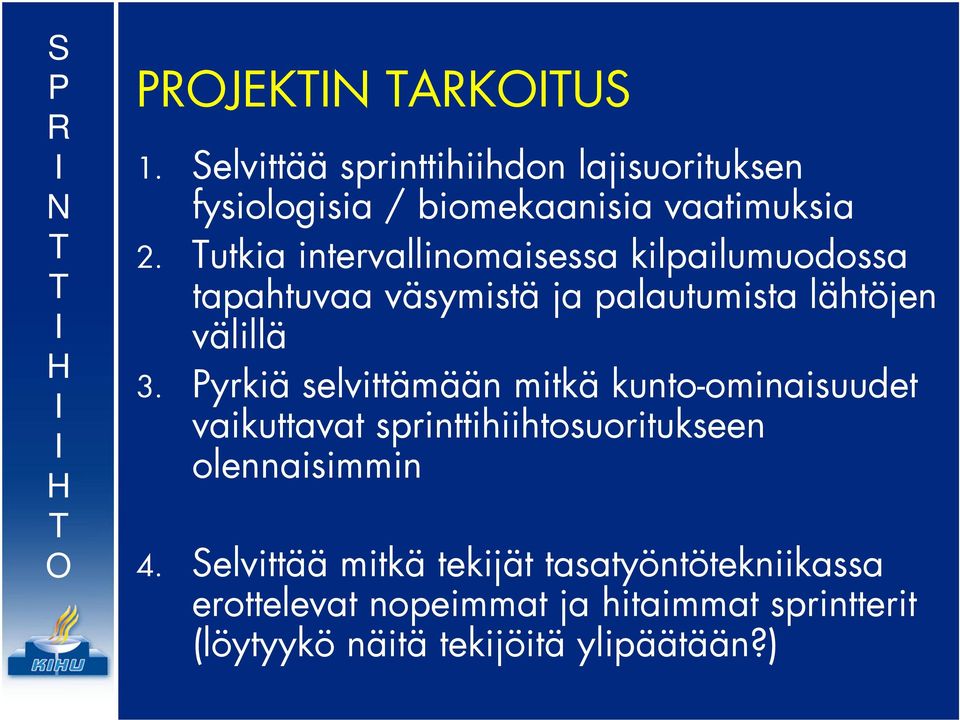 yrkiä selvittämään mitkä kunto-ominaisuudet vaikuttavat sprinttihiihtosuoritukseen olennaisimmin 4.