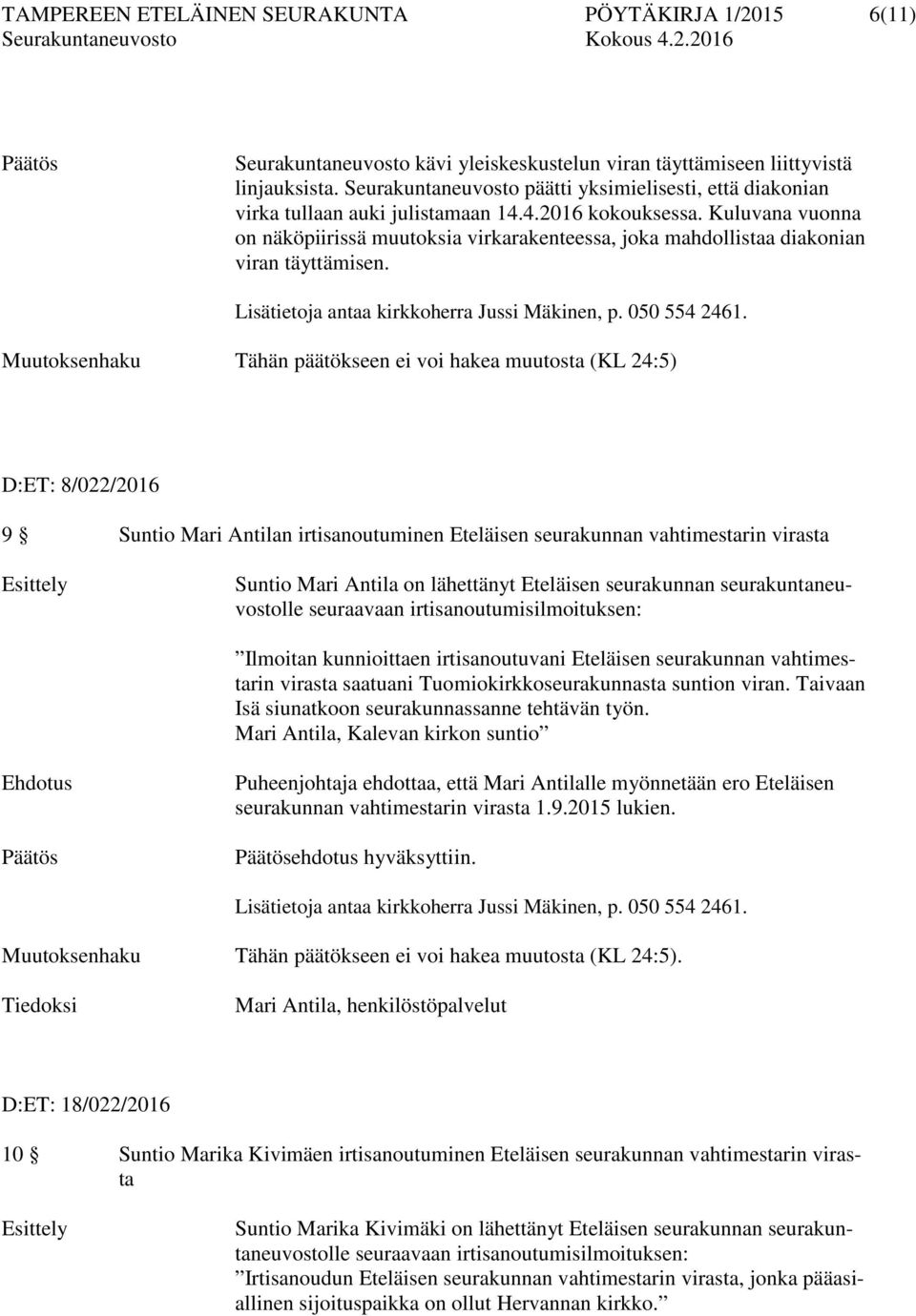 Kuluvana vuonna on näköpiirissä muutoksia virkarakenteessa, joka mahdollistaa diakonian viran täyttämisen.