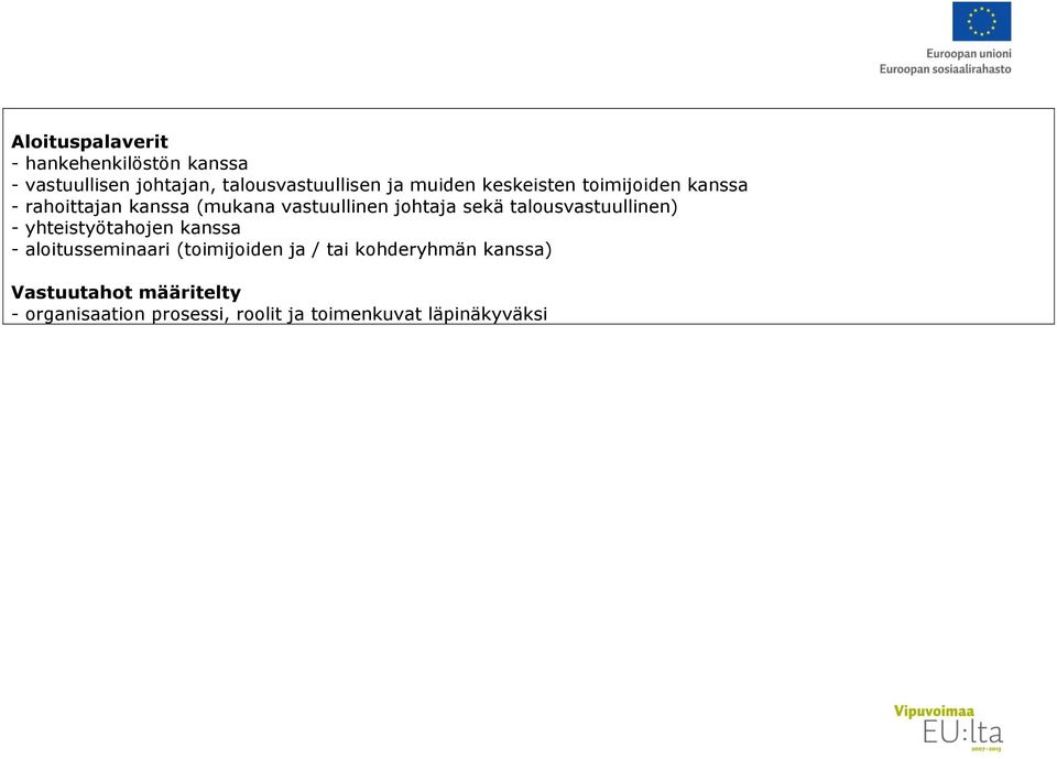 talousvastuullinen) - yhteistyötahojen kanssa - aloitusseminaari (toimijoiden ja / tai