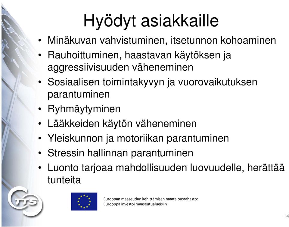 parantuminen Ryhmäytyminen Lääkkeiden käytön väheneminen Yleiskunnon ja motoriikan