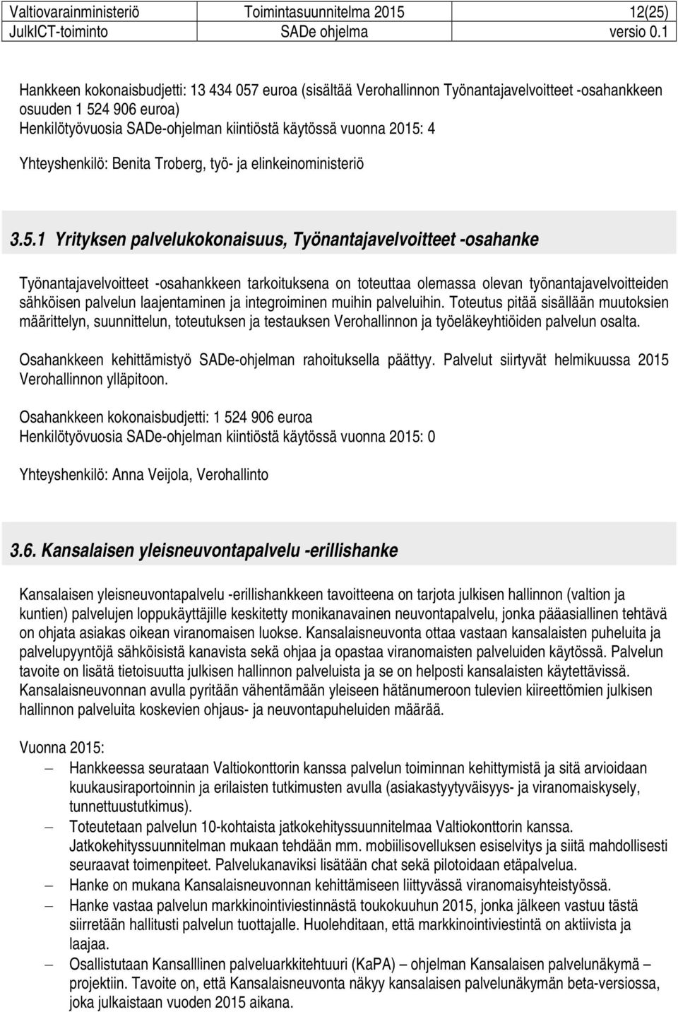 4 Yhteyshenkilö: Benita Troberg, työ- ja elinkeinoministeriö 3.5.