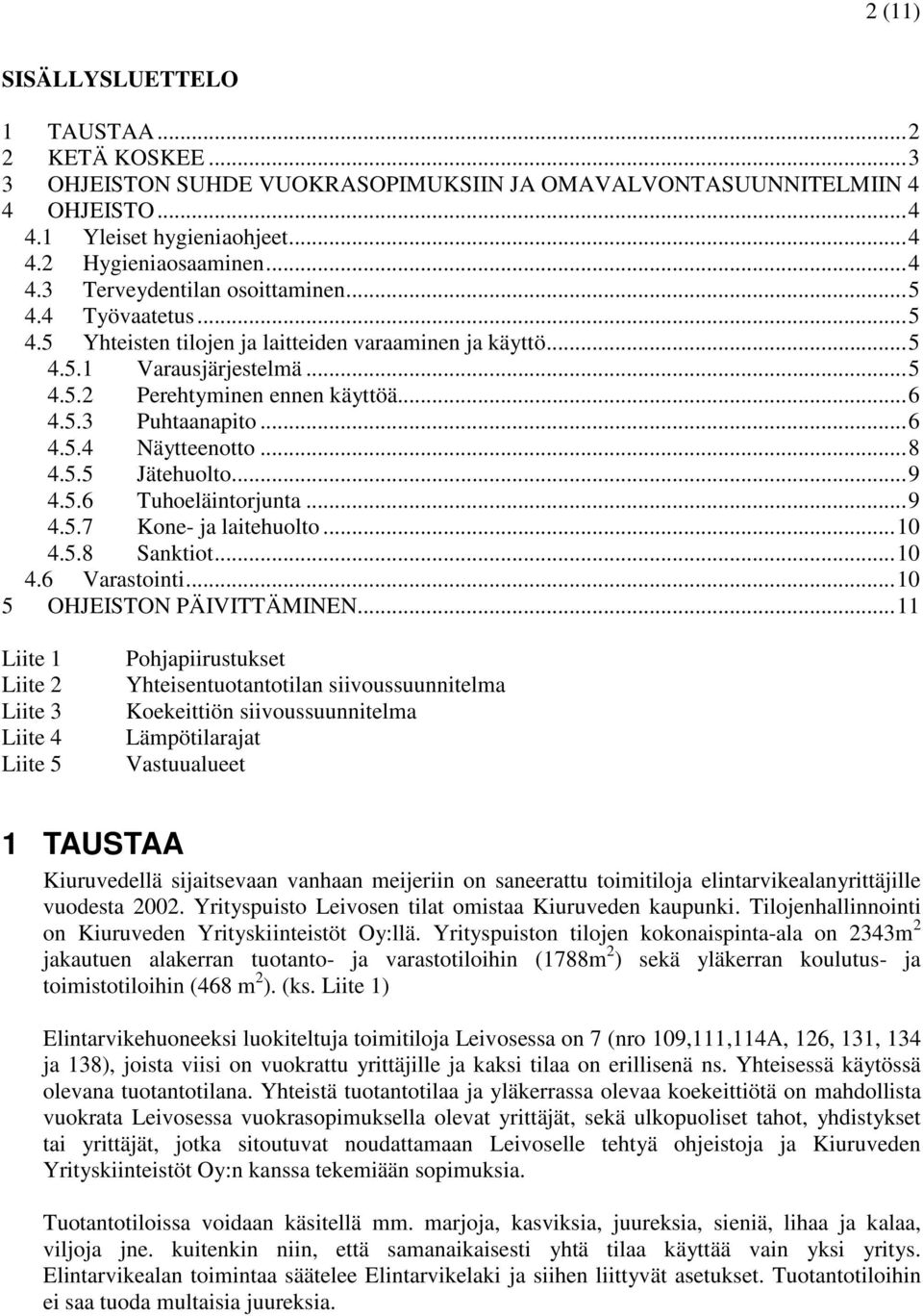 .. 8 4.5.5 Jätehuolto... 9 4.5.6 Tuhoeläintorjunta... 9 4.5.7 Kone- ja laitehuolto... 10 4.5.8 Sanktiot... 10 4.6 Varastointi... 10 5 OHJEISTON PÄIVITTÄMINEN.