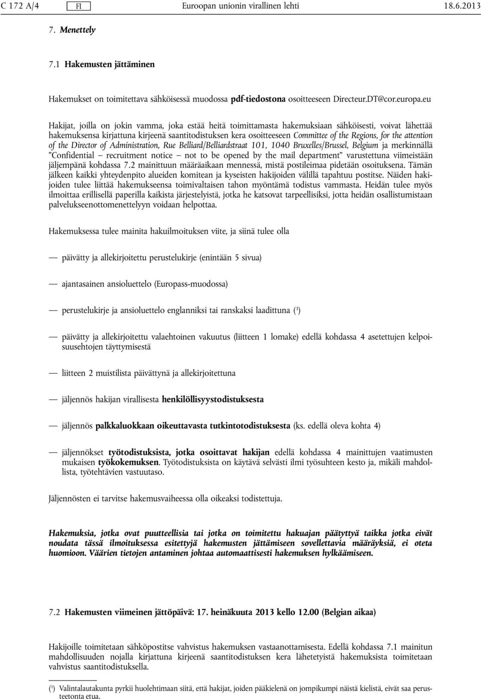 Regions, for the attention of the Director of Administration, Rue Belliard/Belliardstraat 101, 1040 Bruxelles/Brussel, Belgium ja merkinnällä Confidential recruitment notice not to be opened by the