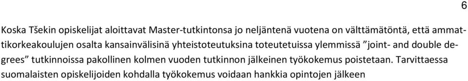 joint- and double degrees tutkinnoissa pakollinen kolmen vuoden tutkinnon jälkeinen työkokemus