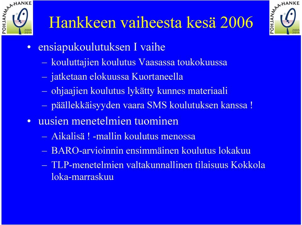 vaara SMS koulutuksen kanssa! uusien menetelmien tuominen Aikalisä!