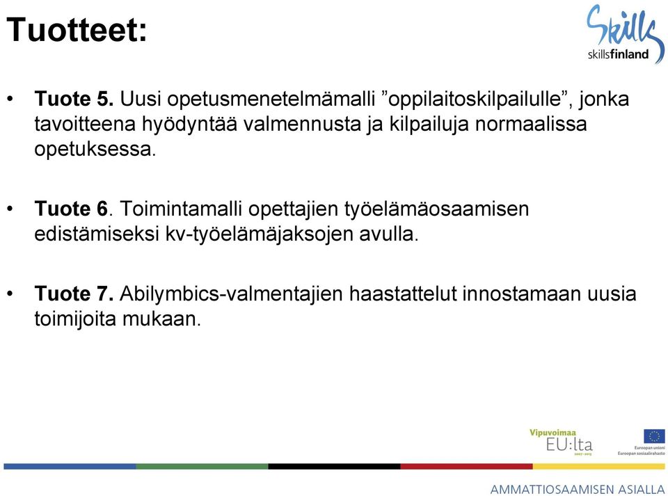 valmennusta ja kilpailuja normaalissa opetuksessa. Tuote 6.