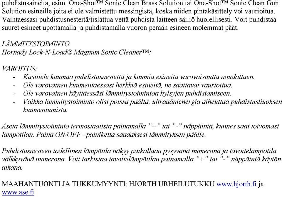 LÄMMITYSTOIMINTO Hornady Lock-N-Load Magnum Sonic Cleaner : VAROITUS: - Käsittele kuumaa puhdistusnestettä ja kuumia esineitä varovaisuutta noudattaen.