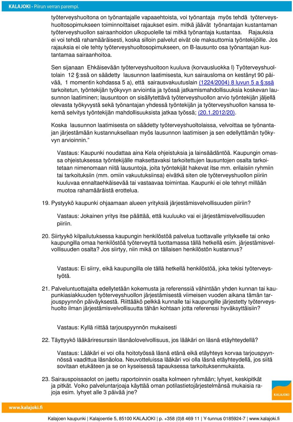 Rajauksia ei voi tehdä rahamääräisesti, koska silloin palvelut eivät ole maksuttomia työntekijöille.