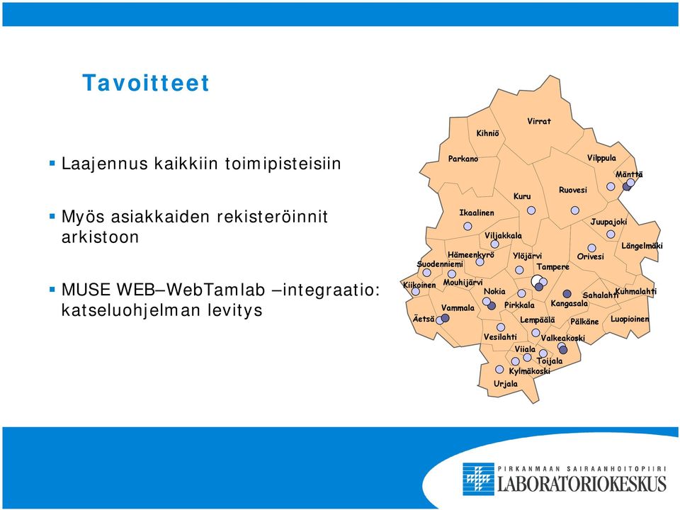 Viljakkala Längelmäki Hämeenkyrö Ylöjärvi Orivesi Suodenniemi Tampere Kiikoinen Mouhijärvi Nokia Vammala Äetsä