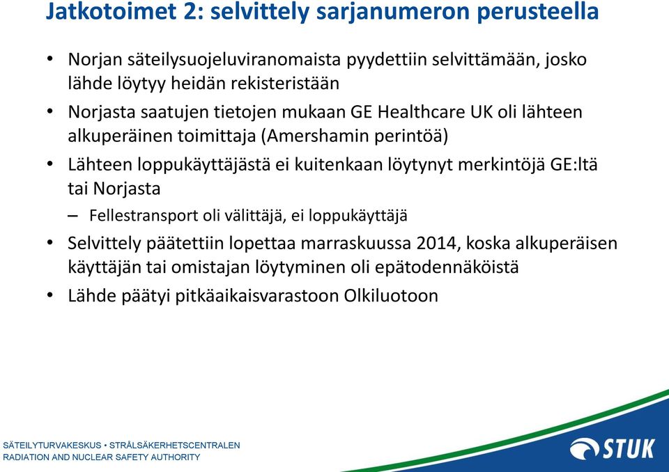 loppukäyttäjästä ei kuitenkaan löytynyt merkintöjä GE:ltä tai Norjasta Fellestransport oli välittäjä, ei loppukäyttäjä Selvittely