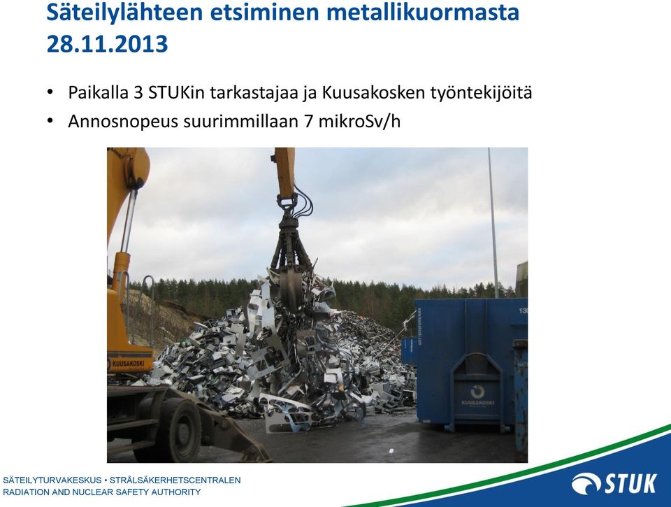 2013 Paikalla 3 STUKin tarkastajaa ja