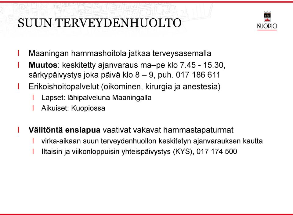 017 186 611 Erikoishoitopaveut (oikominen, kirurgia ja anestesia) Lapset: ähipaveuna Maaningaa Aikuiset: