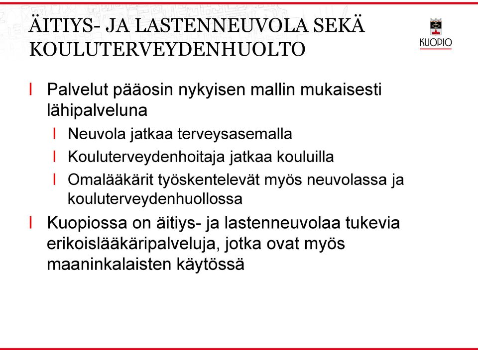 kouuia Omaääkärit työskenteevät myös neuvoassa ja kouuterveydenhuoossa Kuopiossa on