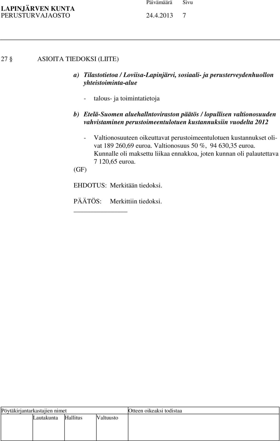 toimintatietoja b) Etelä-Suomen aluehallntoviraston päätös / lopullisen valtionosuuden vahvistaminen perustoimeentulotuen kustannuksiin vuodelta