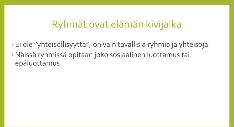 ryhmiä ja yhteisöjä Näissä ryhmissä