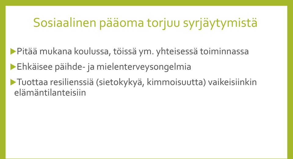 yhteisessä toiminnassa Ehkäisee päihde- ja